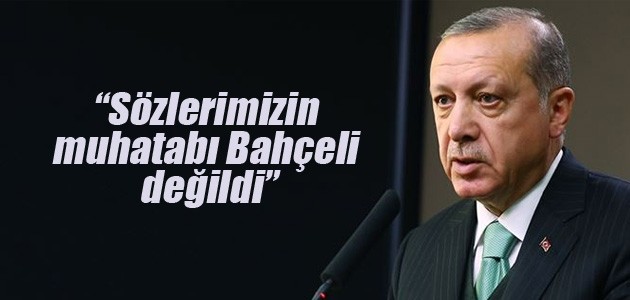 Cumhurbaşkanı Erdoğan’dan Bahçeli açıklaması