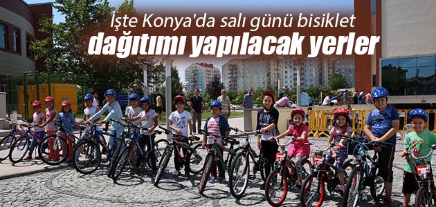 İşte Konya’da salı günü bisiklet dağıtımı yapılacak yerler