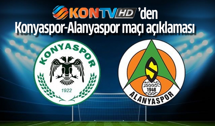KONTV’den Konyaspor-Alanyaspor maçı açıklaması