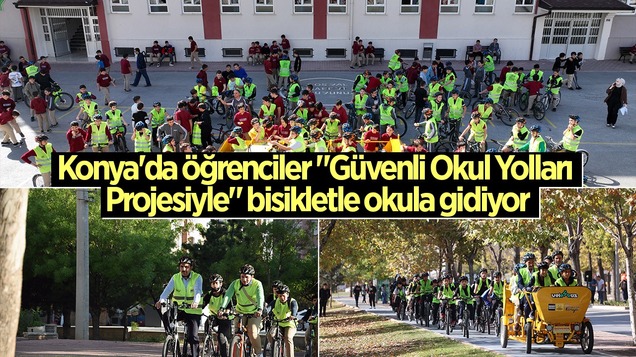 Konya’da öğrenciler “Güvenli Okul Yolları Projesiyle“ bisikletle okula gidiyor