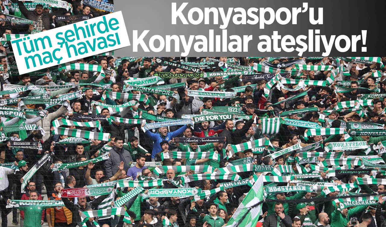 Tüm şehirde maç havası: Konyaspor’u Konyalılar ateşliyor!