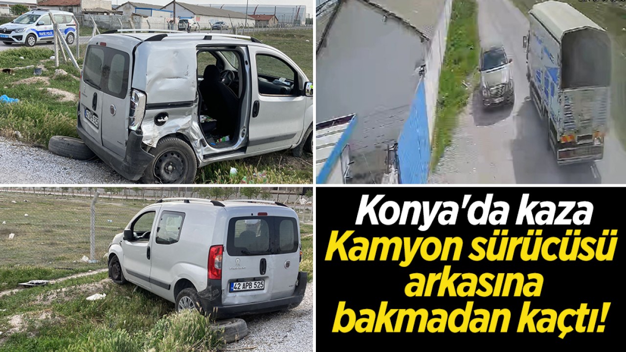Konya’da kaza: Kamyon sürücüsü arkasına bakmadan kaçtı! Polis her yerde arıyor