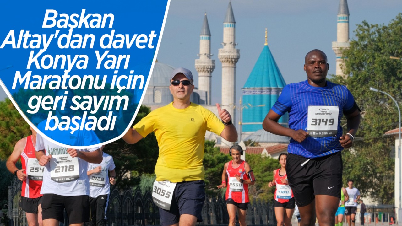 Başkan Altay'dan davet: Konya Yarı Maratonu için geri sayım başladı
